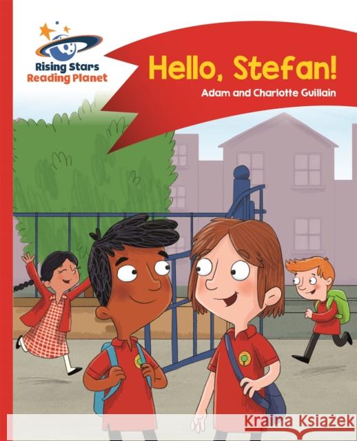 Reading Planet - Hello, Stefan! - Red A: Comet Street Kids Guillain, Adam|||Guillain, Charlotte 9781510411364