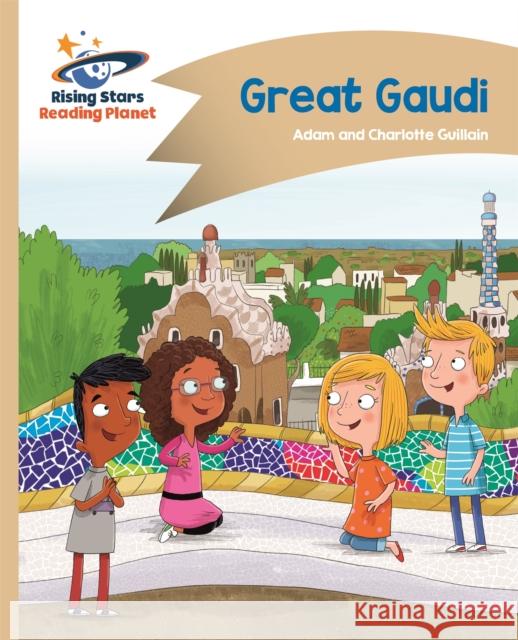 Reading Planet - Great Gaudi - Gold: Comet Street Kids Guillain, Charlotte 9781510411562