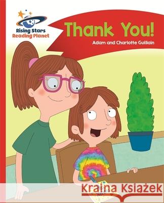 Reading Planet - Thank You - Red B: Comet Street Kids  Guillain, Adam|||Guillain, Charlotte 9781510411845 Rising Stars Reading Planet
