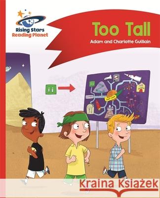 Reading Planet - Too Tall - Red B: Comet Street Kids  Guillain, Adam|||Guillain, Charlotte 9781510411869 Rising Stars Reading Planet