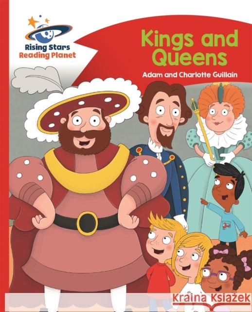 Reading Planet - Kings and Queens - Red B: Comet Street Kids  Guillain, Adam|||Guillain, Charlotte 9781510411883 Rising Stars Reading Planet