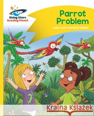 Reading Planet - Parrot Problem - Yellow: Comet Street Kids  Guillain, Adam|||Guillain, Charlotte 9781510411906