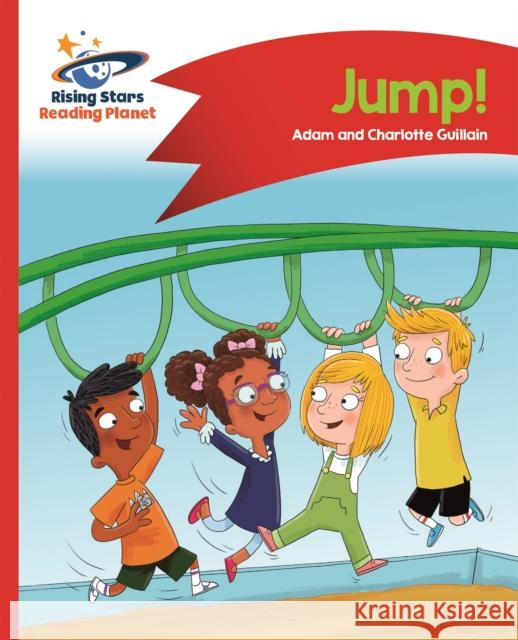 Reading Planet - Jump! - Red A: Comet Street Kids  Guillain, Adam|||Guillain, Charlotte 9781510412545 Rising Stars Reading Planet