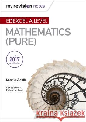 My Revision Notes: Edexcel A Level Maths (Pure) Sophie Goldie   9781510417519 Hodder Education