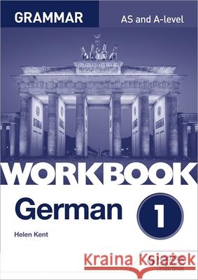 German A-level Grammar Workbook 1 Kent, Helen 9781510417717