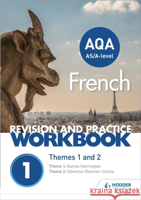 AQA A-level French Revision and Practice Workbook: Themes 1 and 2: Includes space to write answers in the book Chevrier-Clarke, Severine|||Harrington, Karine 9781510417731 Hodder Education