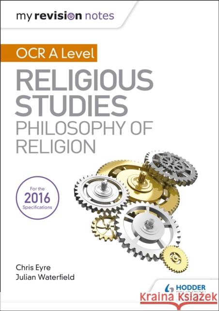 My Revision Notes OCR A Level Religious Studies: Philosophy of Religion Waterfield, Julian|||Eyre, Chris 9781510418042