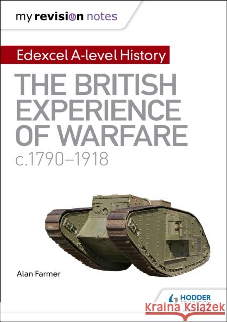 My Revision Notes: Edexcel A-level History: The British Experience of Warfare, c1790-1918 Farmer, Alan 9781510418134