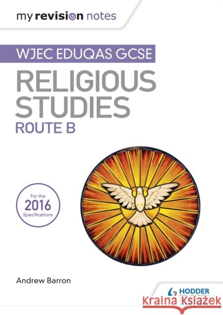 My Revision Notes WJEC Eduqas GCSE Religious Studies Route B Barron, Andrew 9781510418356