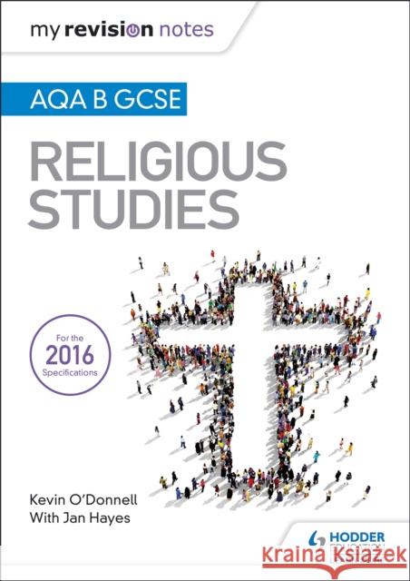 My Revision Notes AQA B GCSE Religious Studies Jan Hayes 9781510418363