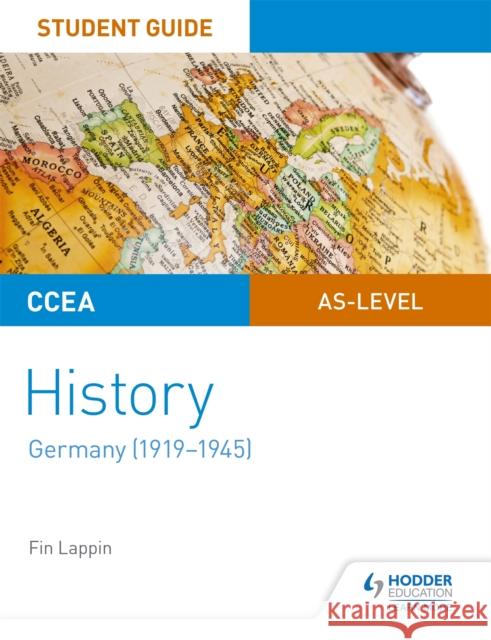 CCEA AS-level History Student Guide: Germany (1919-1945) Fin Lappin 9781510418639