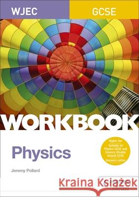 WJEC GCSE Physics Workbook Jeremy Pollard   9781510419049 Hodder Education