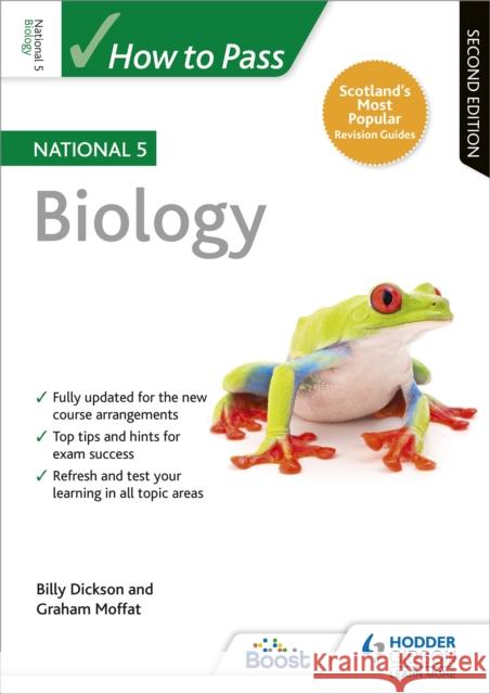 How to Pass National 5 Biology, Second Edition Dickson, Billy|||Moffat, Graham 9781510420830