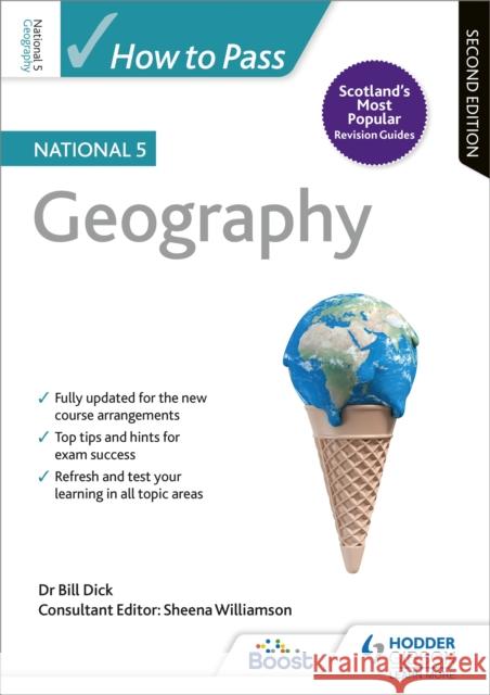 How to Pass National 5 Geography, Second Edition Bill Dick Sheena Williamson  9781510420915 Hodder Education