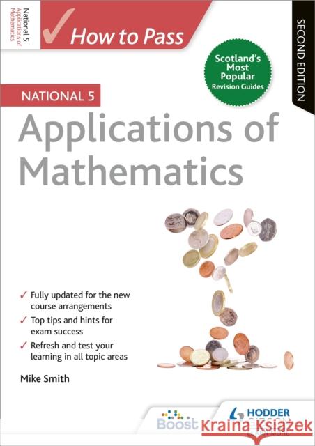 How to Pass National 5 Applications of Maths, Second Edition Mike Smith 9781510420984