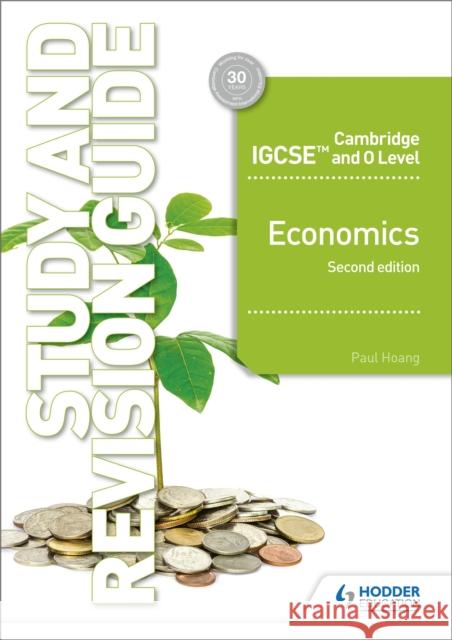 Cambridge IGCSE and O Level Economics Study and Revision Guide 2nd edition Paul Hoang 9781510421295