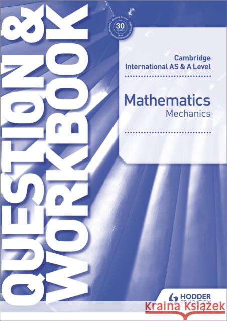 Cambridge International as & a Level Mathematics Mechanics Question & Workbook Willard 9781510421837