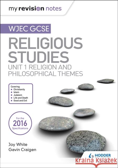 My Revision Notes WJEC GCSE Religious Studies: Unit 1 Religion and Philosophical Themes Joy White Gavin Craigen  9781510423435 Hodder Education