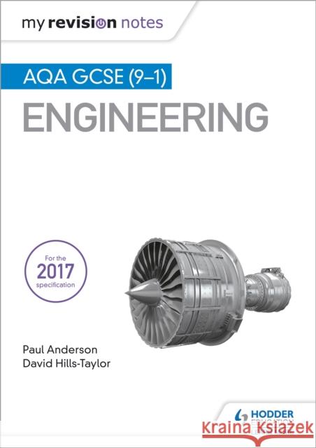 My Revision Notes: AQA GCSE (9-1) Engineering Paul Anderson David Hills-Taylor  9781510425729