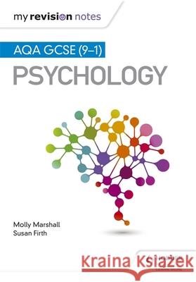 My Revision Notes: AQA GCSE (9-1) Psychology Molly Marshall Susan Firth  9781510425941 Hodder Education