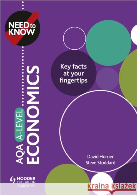 Need to Know: AQA A-level Economics David Horner Steve Stoddard  9781510428492 Hodder Education