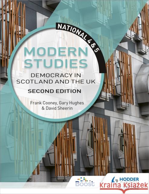 National 4 & 5 Modern Studies: Democracy in Scotland and the UK, Second Edition Frank Cooney Gary Hughes David Sheerin 9781510429147