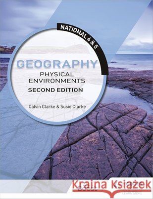 National 4 & 5 Geography: Physical Environments, Second Edition Susan Clarke 9781510429369