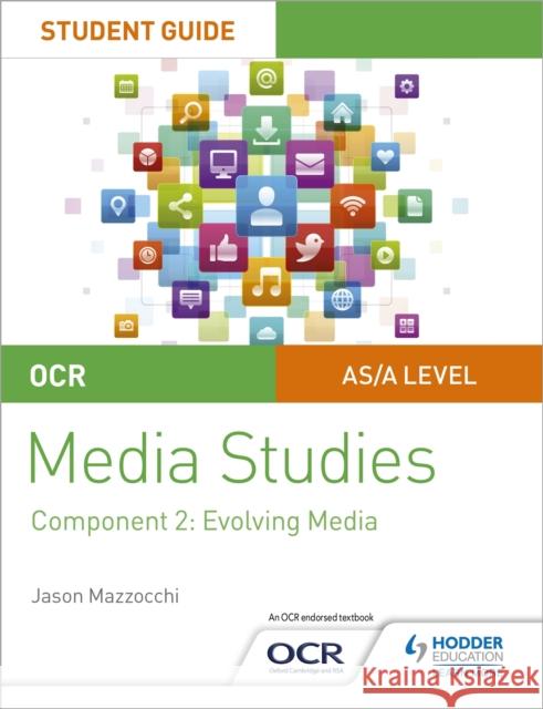 OCR A Level Media Studies Student Guide 2: Evolving Media Jason Mazzocchi   9781510429505