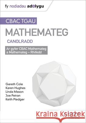 TGAU CBAC Canllaw Adolygu Mathemateg Canolradd Keith Pledger Joe Petran Gareth Cole 9781510429567 Hodder Education