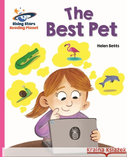 Reading Planet - The Best Pet - Pink A: Galaxy Helen Betts 9781510430563 Rising Stars UK Ltd