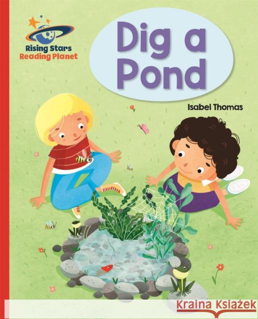 Reading Planet - Dig a Pond - Red A: Galaxy Thomas, Isabel 9781510431065