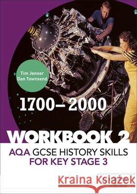 AQA GCSE History skills for Key Stage 3: Workbook 2 1700-2000 Dan Townsend 9781510432161 Hodder Education