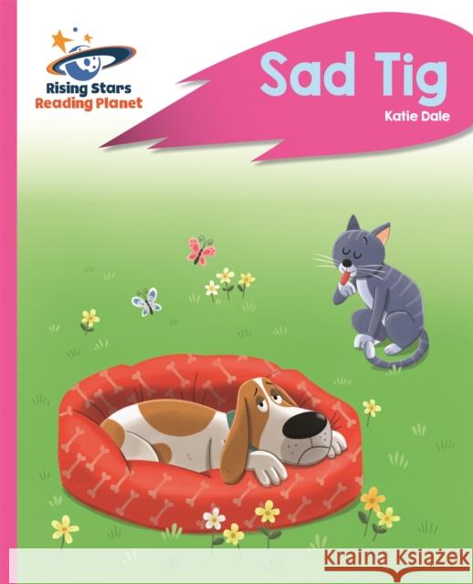 Reading Planet - Sad Tig - Pink A: Rocket Phonics Katie Dale 9781510432727