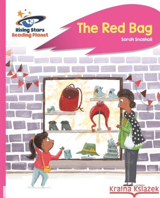 Reading Planet - The Red Bag - Pink B: Rocket Phonics Snashall, Sarah 9781510432871
