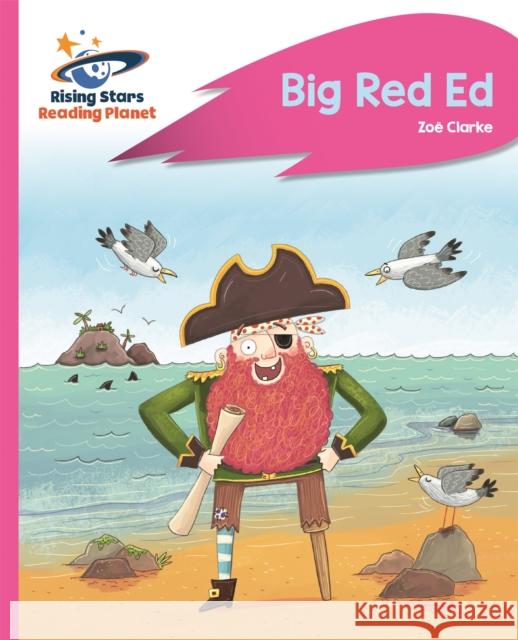 Reading Planet - Big Red Ed - Pink B: Rocket Phonics Clarke, Zoe 9781510432901 Rising Stars UK Ltd