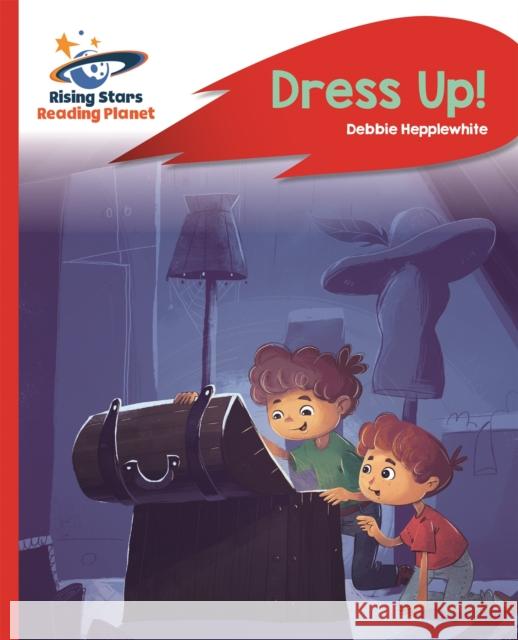 Reading Planet - Dress Up! - Red B: Rocket Phonics Hepplewhite, Debbie 9781510433144