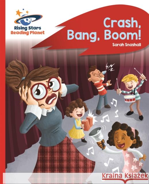 Reading Planet - Crash, Bang, Boom! - Red B: Rocket Phonics Snashall, Sarah 9781510433236