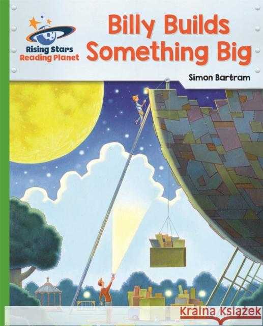 Reading Planet - Billy Builds Something Big - Green: Galaxy Simon Bartram 9781510434165