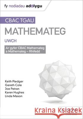 TGAU CBAC Canllaw Adolygu Mathemateg Uwch Keith Pledger Joe Petran Gareth Cole 9781510434783 Hodder Education