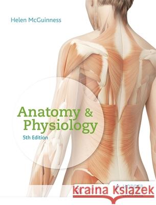 Anatomy & Physiology, Fifth Edition Helen McGuinness   9781510435179 Hodder Education