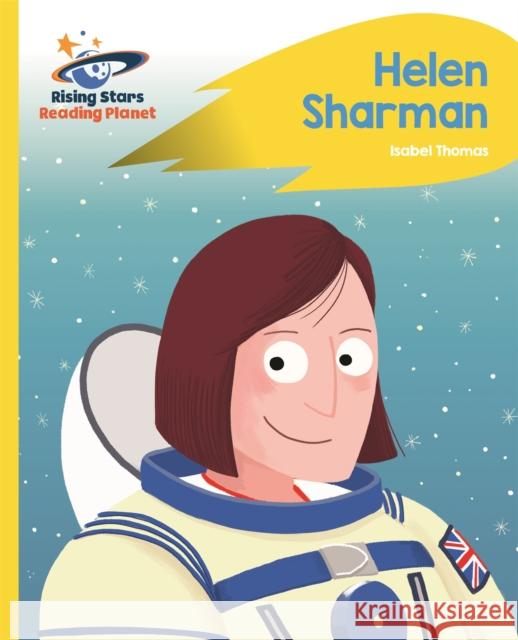 Reading Planet - Helen Sharman - Yellow: Rocket Phonics Thomas, Isabel 9781510435674 Rising Stars UK Ltd