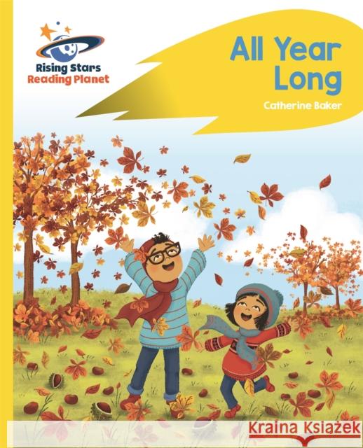 Reading Planet - All Year Long - Yellow: Rocket Phonics Catherine Baker 9781510435704 Rising Stars UK Ltd