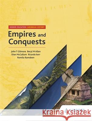 Hodder Education Caribbean History: Empires and Conquests John Gilmore Beryl Allen Dian McCallum 9781510436695