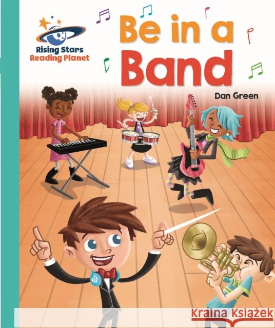 Reading Planet - Be in a Band  - Turquoise: Galaxy Daniel Green 9781510441224