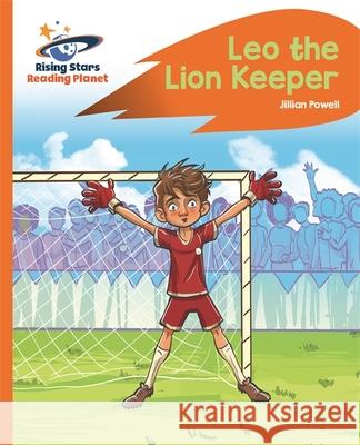 Reading Planet - Leo the Lion Keeper - Orange: Rocket Phonics Powell, Jillian 9781510442054