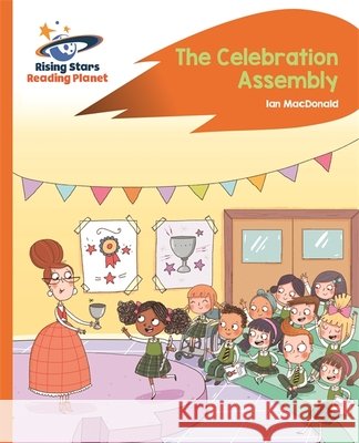 Reading Planet - The Celebration Assembly - Orange: Rocket Phonics Ian Macdonald 9781510442207