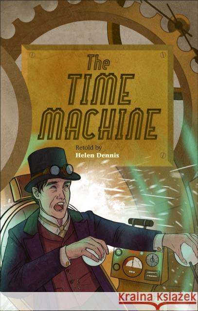 Reading Planet - The Time Machine - Level 6: Fiction (Jupiter) Helen Dennis 9781510445031 Rising Stars UK Ltd