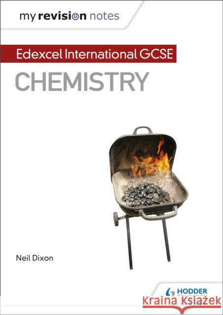 My Revision Notes: Edexcel International GCSE (9-1) Chemistry Neil Dixon   9781510446748