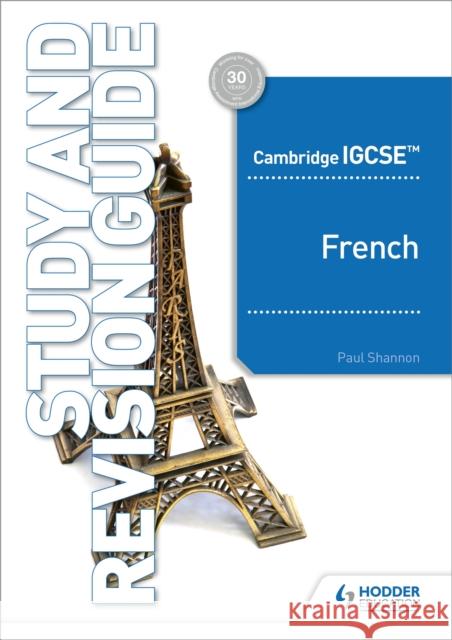 Cambridge IGCSE™ French Study and Revision Guide Shannon, Paul 9781510448032