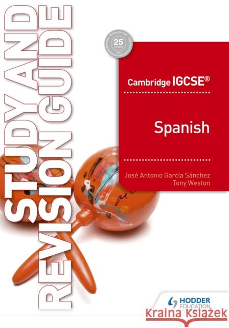 Cambridge IGCSE™ Spanish Study and Revision Guide Weston, Tony 9781510448100